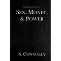 Sex, Money, & Power