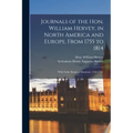 Journals of the Hon. William Hervey, in North America and Europe, From 1755 to 1814; With Order Books at Montreal, 1760-1763.