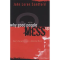Why Good People Mess Up: Keys to Upright Living in a Seductive World