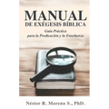 Manual de Exégesis Bíblica: Guía Práctica para la Predicación y la Enseñanza