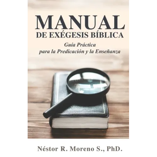 Manual de Exégesis Bíblica: Guía Práctica para la Predicación y la Enseñanza