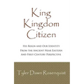 King, Kingdom, Citizen: His Reign and Our Identity