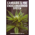 Cannabis and the Endocannabinoid System: Healing with Cannabis: How Cannabis Help Relieve Ptsd, Pain and More