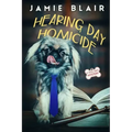 Hearing Day Homicide: Dog Days Mystery #7, A humorous cozy mystery