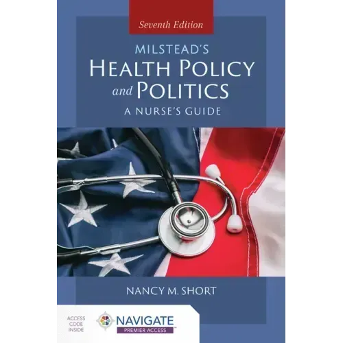 Milstead's Health Policy and Politics: A Nurse's Guide