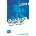 Children's Ministry Volunteer Handbook: Equipping You to Serve