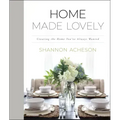 Home Made Lovely: Creating the Home You've Always Wanted