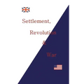 Settlement, Revolution & War