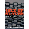 Isle of Slaves and Other Plays