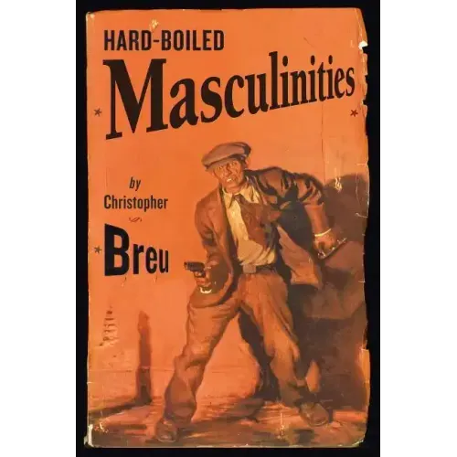 Hard-Boiled Masculinities