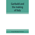 Garibaldi and the making of Italy, (June-November 1860)