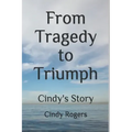 From Tragedy to Triumph: Cindy's Story