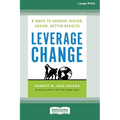 Leverage Change: 8 Ways to Achieve Faster, Easier, Better Results [Large Print 16 Pt Edition]