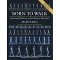 Born to Walk, Second Edition: Myofascial Efficiency and the Body in Movement