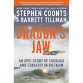 Dragon's Jaw: An Epic Story of Courage and Tenacity in Vietnam