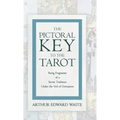 The Pictorial Key to the Tarot - Being Fragments of a Secret Tradition Under the Veil of Divination