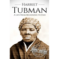 Harriet Tubman: A Life From Beginning to End