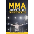 MMA, una historia de exito: El mejor deporte del mundo