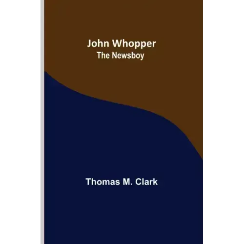 John Whopper; The Newsboy