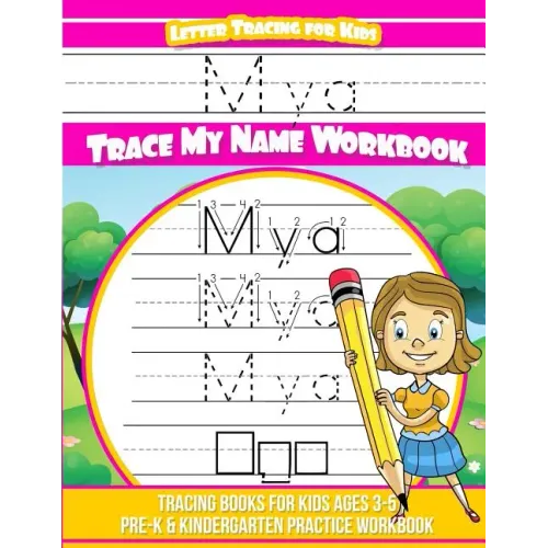 Mya Letter Tracing for Kids Trace my Name Workbook: Tracing Books for Kids ages 3 - 5 Pre-K & Kindergarten Practice Workbook