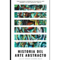 Historia del arte abstracto: Cómo entender e interpretar fácilmente el arte moderno y el arte abstracto. Libro #1