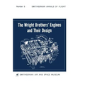 The Wright Brothers' Engines and Their Design (Smithsonian Institution Annals of Flight Series)