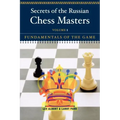 Secrets of the Russian Chess Masters: Fundamentals of the Game