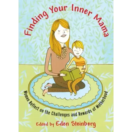 Finding Your Inner Mama: Women Reflect on the Challenges and Rewards of Motherhood