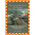 The Great Rat Race For Europe: Stories of the 357th Fighter Group Sortie Number One