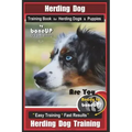Herding Dog Training Book for Herding Dogs & Puppies By BoneUP DOG Training: Are You Ready to Bone Up? Easy Training * Fast Results Herding Dog Traini