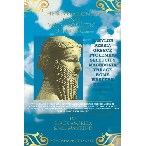 The Revelations of Daniel: Yah's Prophetic Utterances To Black America and All Mankind