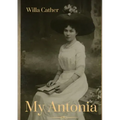 My Antonia: A novel by Willa Cather