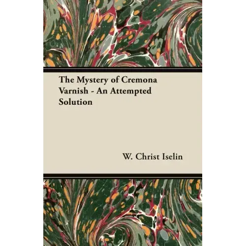 The Mystery of Cremona Varnish - An Attempted Solution