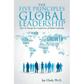 The Five Principles of Global Leadership: How To Manage the Complexities of Global Leadership