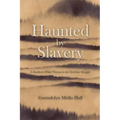 Haunted by Slavery: A Memoir of a Southern White Woman in the Freedom Struggle