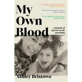 My Own Blood: A Memoir of Special-Needs Parenting