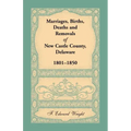 Marriages, Births, Deaths and Removals of New Castle County, Delaware 1801-1850