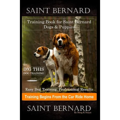 Saint Bernard Training Book for Saint Bernard Dogs & Puppies By D!G THIS DOG Training, Easy Dog Training, Professional Results, Training Begins from t