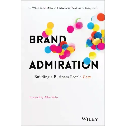 Brand Admiration: Building a Business People Love