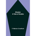 Khaled, A Tale of Arabia