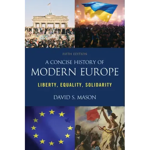 A Concise History of Modern Europe: Liberty, Equality, Solidarity