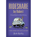Rideshare by Robert: Every Ride's a Short Story