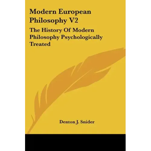 Modern European Philosophy V2: The History of Modern Philosophy Psychologically Treated