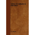 Indian Art, Industry & Education