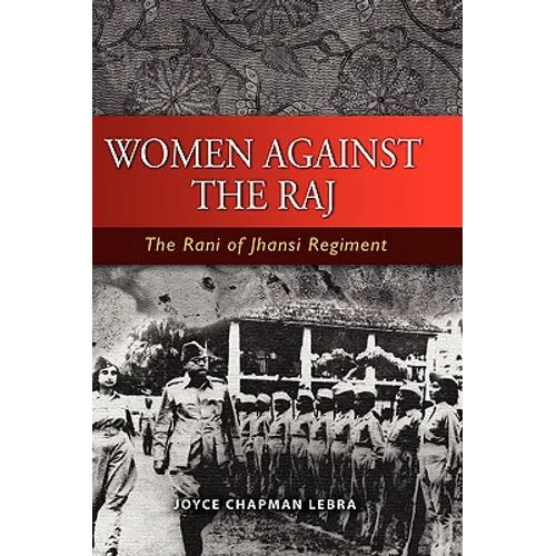 Women Against the Raj: The Rani of Jhansi Regiment