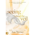 Seeing Behind the Veil: 100 Invitations to Intimate Encounters with the Holy Spirit