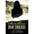 Sunshine On My Shoulders