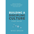 Building A Discipling Culture Study Guide