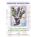 Emerging Intersections: Race, Class, and Gender in Theory, Policy, and Practice