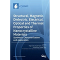 Structural, Magnetic, Dielectric, Electrical, Optical and Thermal Properties of Nanocrystalline Materials: Synthesis, Characterization and Application